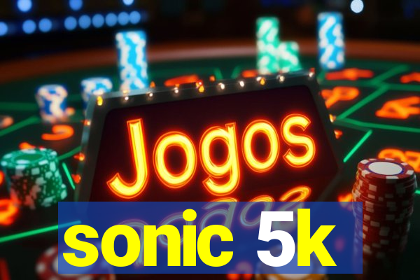 sonic 5k